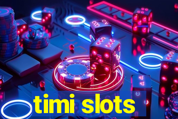 timi slots